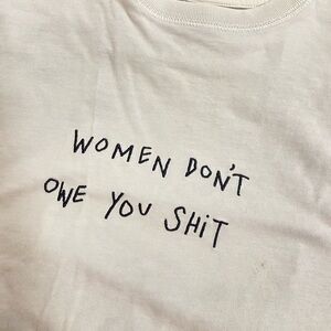 EUC CHNGE “Women Don’t Owe You Shit” Cropped Tee Size S/M